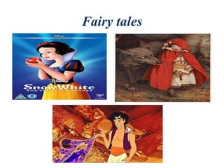 Fairy tales
 