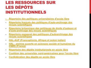 LES RESSOURCES SUR
LES DÉPÔTS
INSTITUTIONNELS
- Répertoire des politiques universitaires d'accès libre
- Répertoire frança...