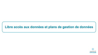 Libre accès aux données et plans de gestion de données
 