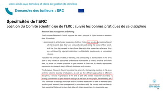 Demandes des bailleurs : ERC
Libre accès aux données et plans de gestion de données
Spécificités de l’ERC
position du Comité scientifique de l’ERC : suivre les bonnes pratiques de sa discipline
68
 