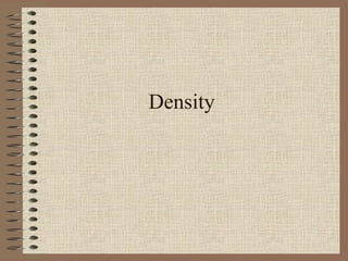 Density 
 