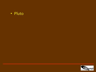 • Pluto
 
