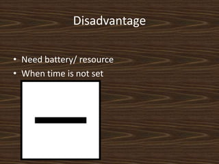 AdvantagesSociableKeep time wellAccurate time