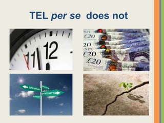 TEL per se does not
 