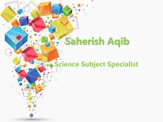 Saherish Aqib
Science Subject Specialist
 