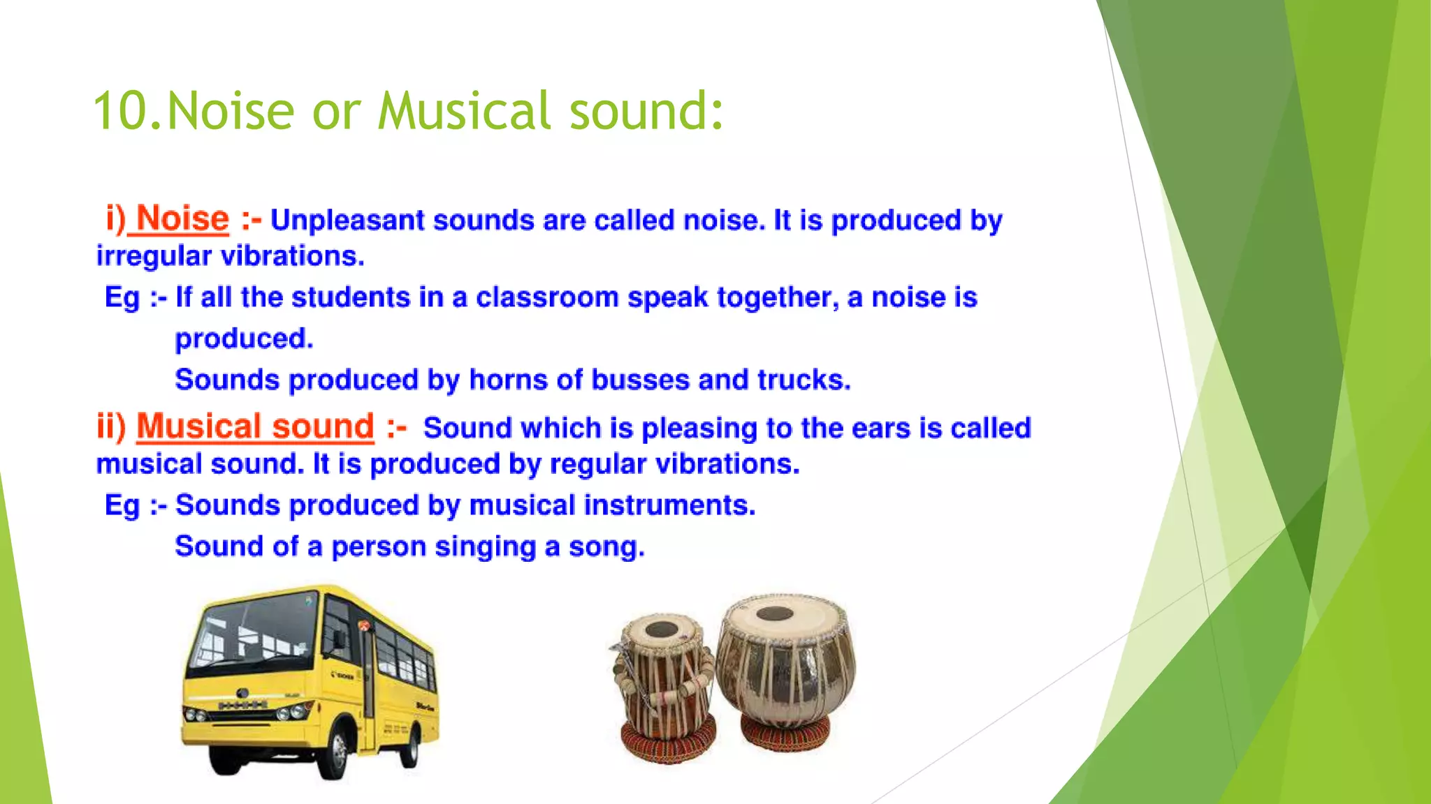 10.Noise or Musical sound:
 