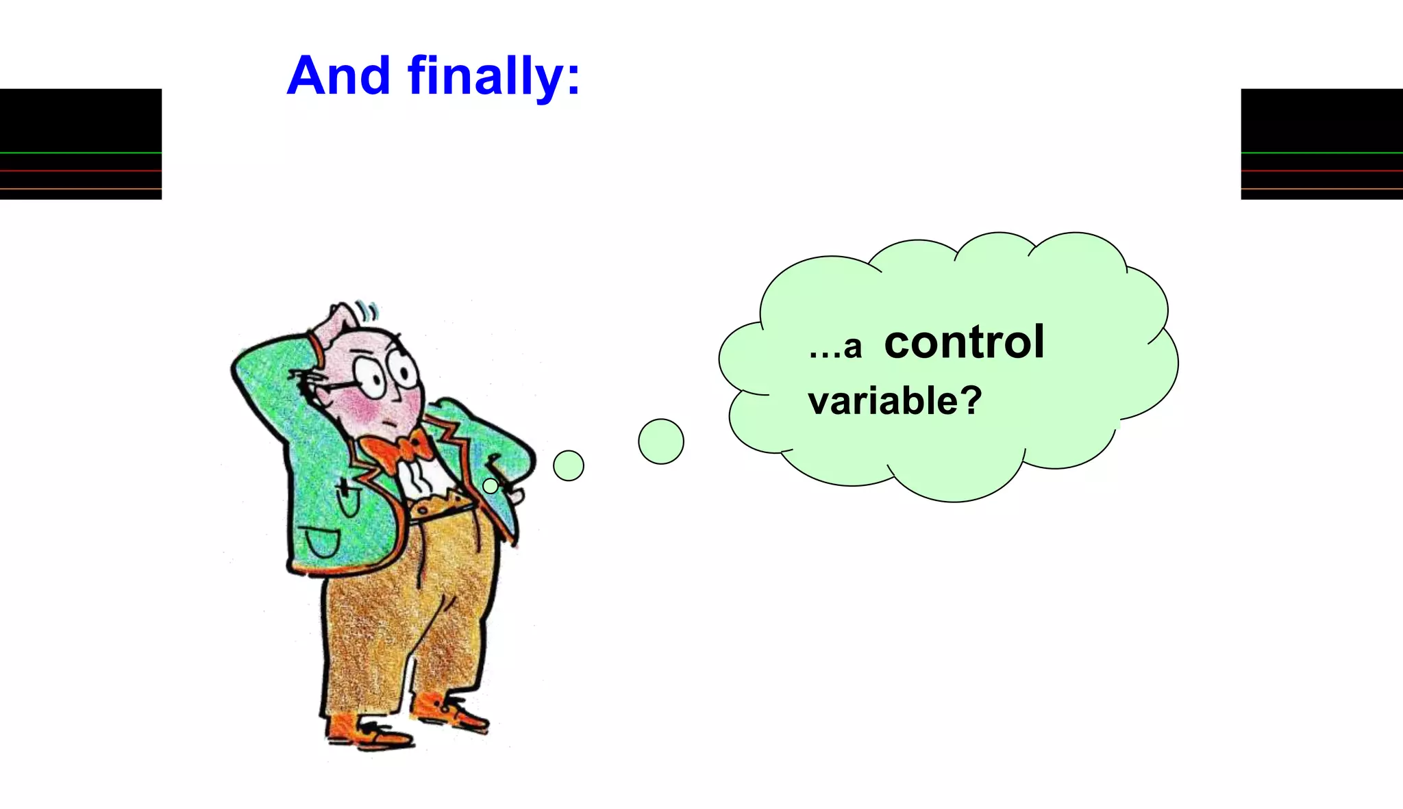 …a control
variable?
And finally:
 