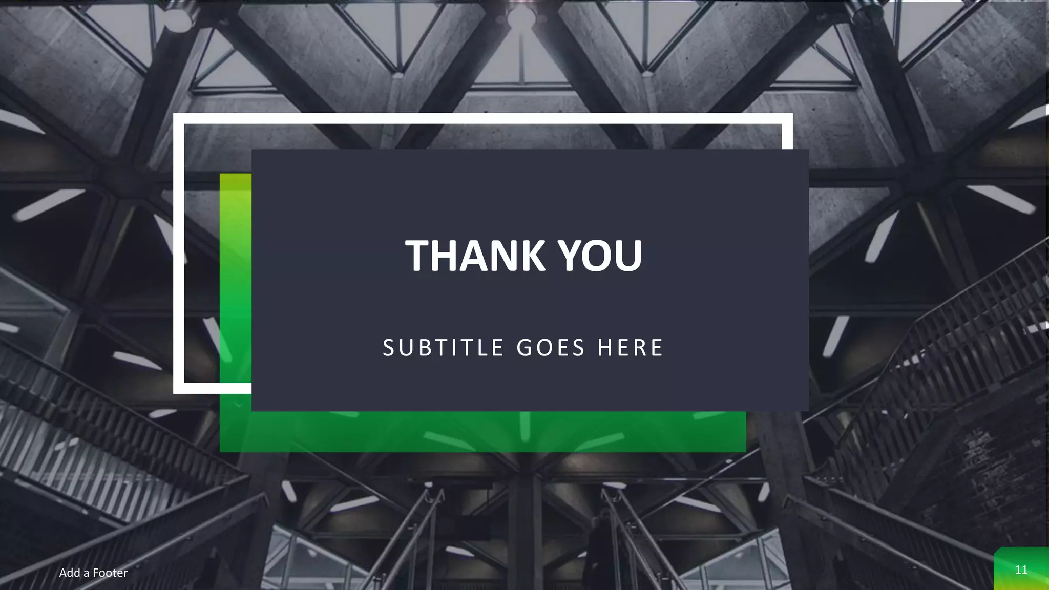 THANK YOU
SUBTITLE GOES HERE
Add a Footer 11
 