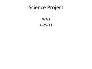 Science Project WA3 4-25-11 