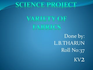 Done by:
L.B.THARUN
Roll No:37
KV2
 