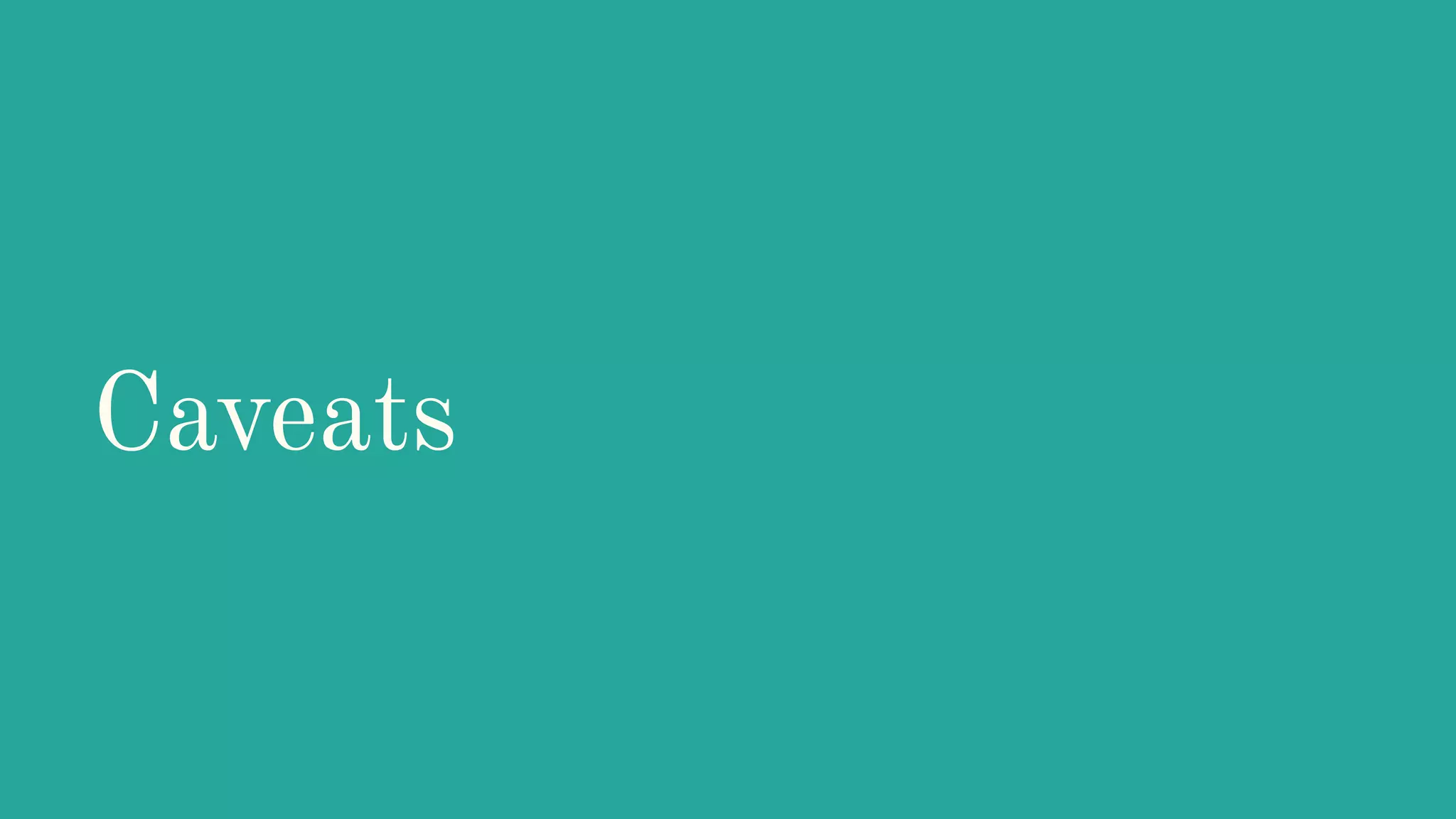 Caveats 