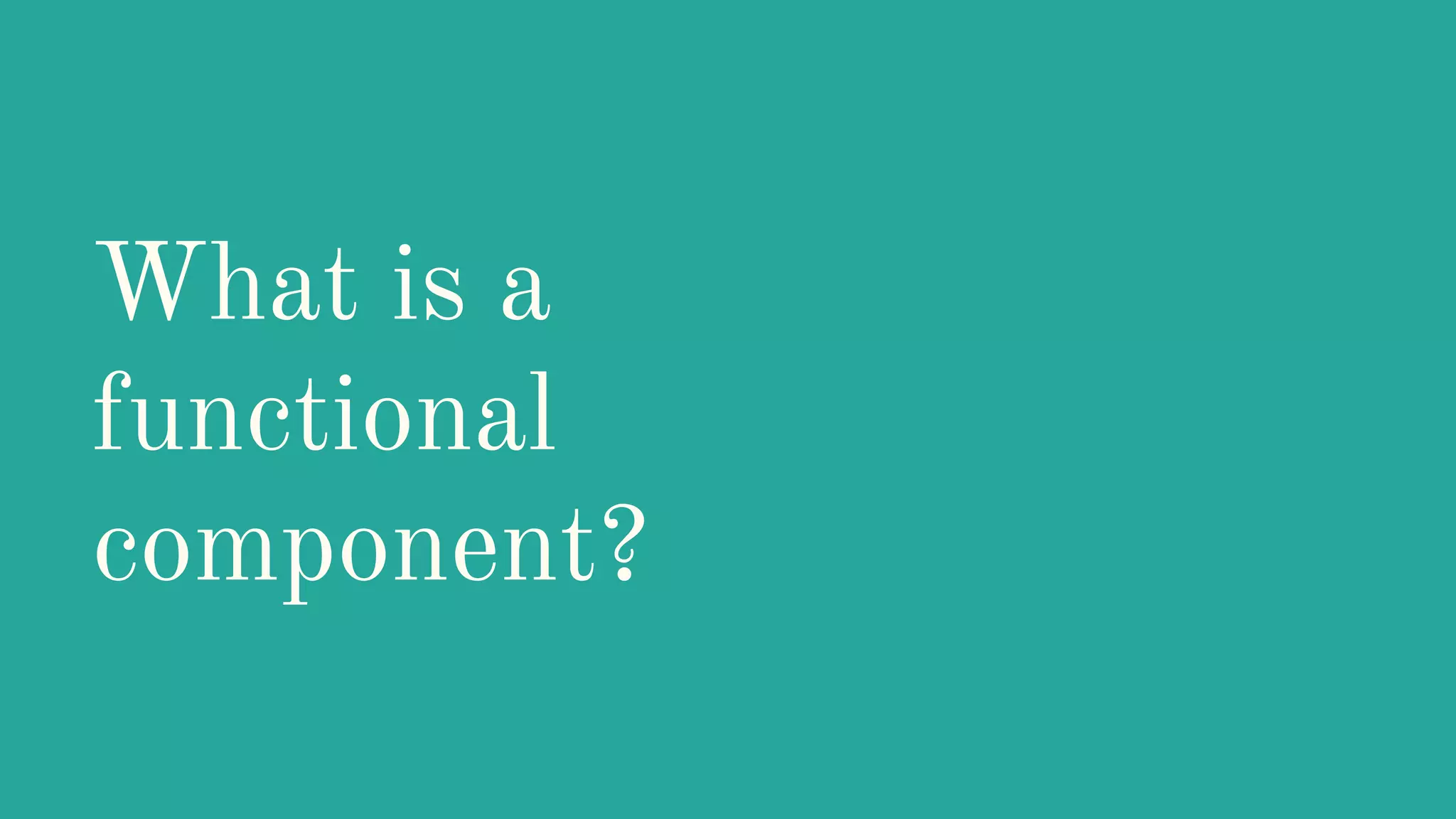 What is a functional component? 