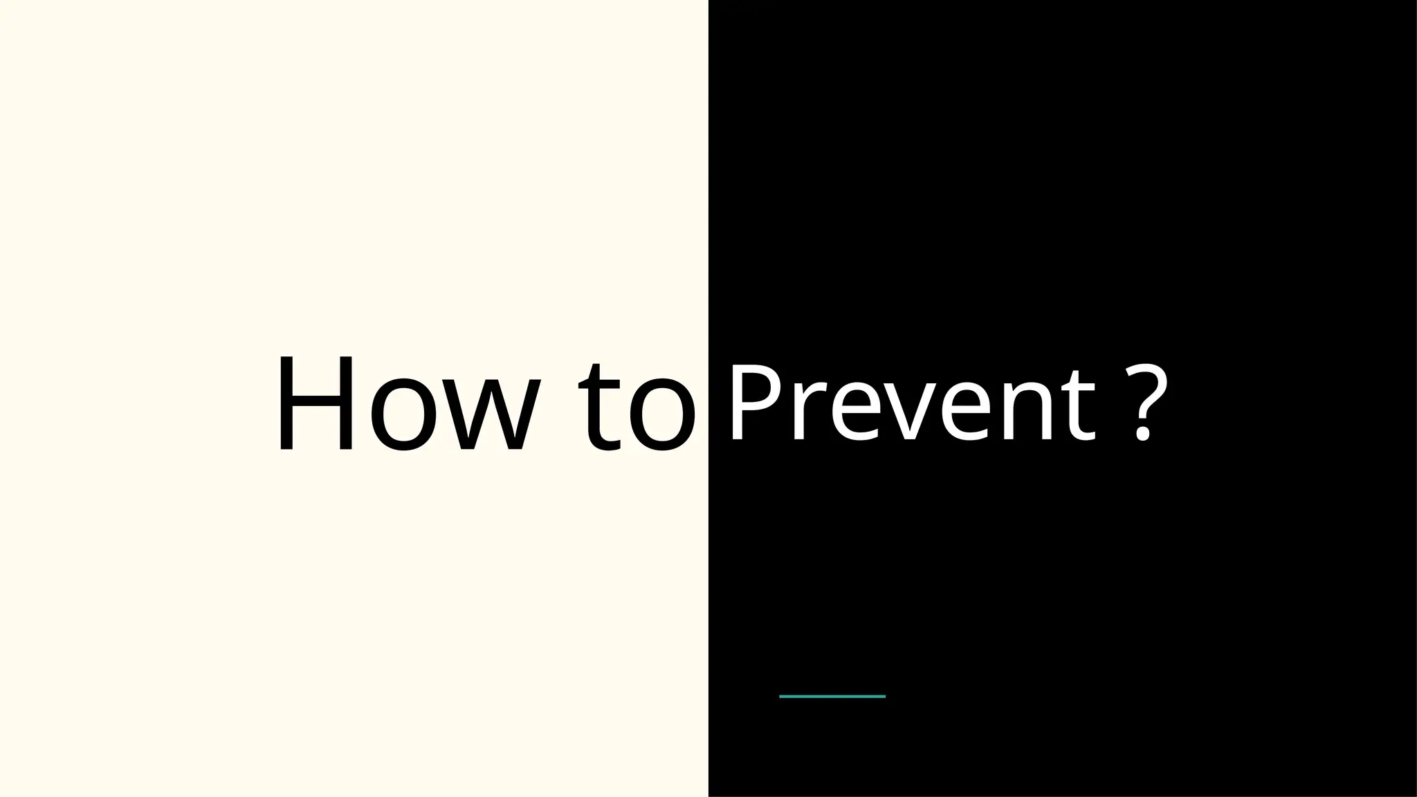How to Prevent ?
 