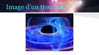 Image d’un trou noir !
 