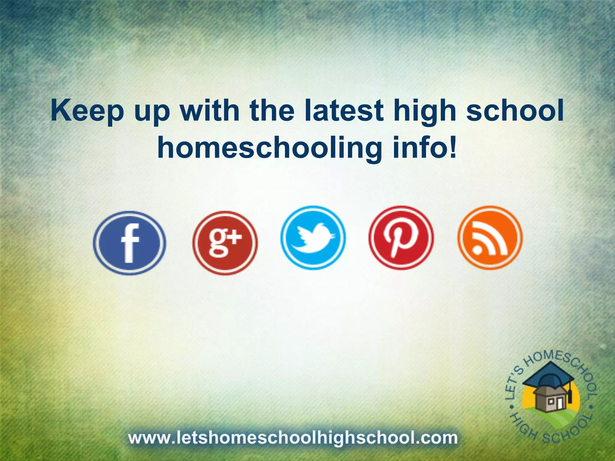 Keep up with the latest high school
homeschooling info!
