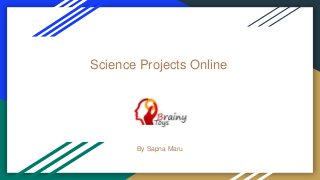 Science Projects Online
By Sapna Maru
 