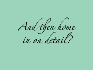 And $en home

in on detail?
 