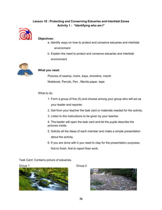 Lesson 18 : Protecting and Conserving Estuaries and Intertidal Zones
Activity 1.1 : “Identifying who am I”
Objectives:
a. ...