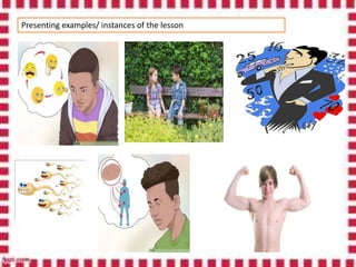 Presenting examples/ instances of the lesson
 