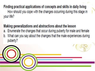 WEEK 2 Day 5
Lesson 10: Show Changes
that occur during
Puberty through creative
activities
 