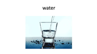 water
 