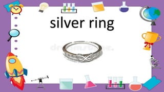 silver ring
 