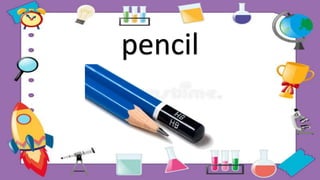 pencil
 