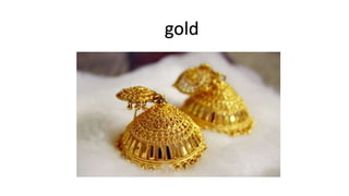 gold
 