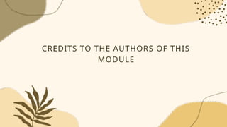 CREDITS TO THE AUTHORS OF THIS
MODULE
 