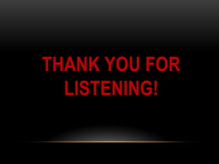 THANK YOU FOR
LISTENING!
 