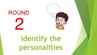 Identify the
personalities
 