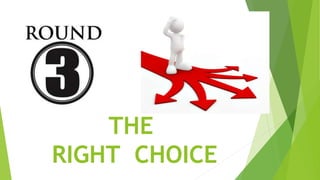 THE
RIGHT CHOICE
 