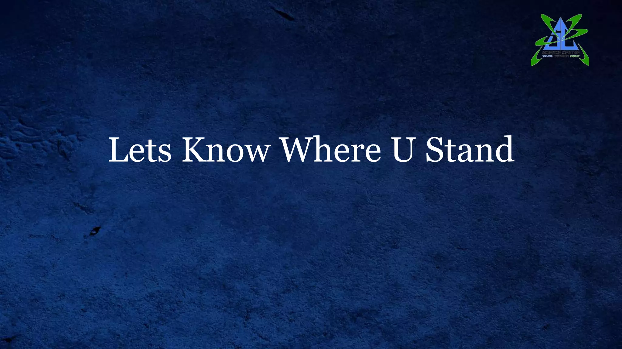 Lets Know Where U Stand
 