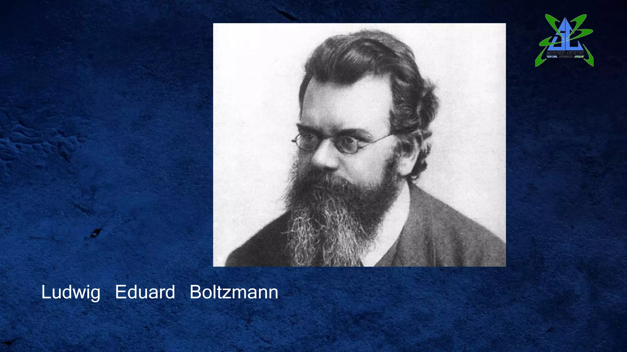 Ludwig Eduard Boltzmann
 
