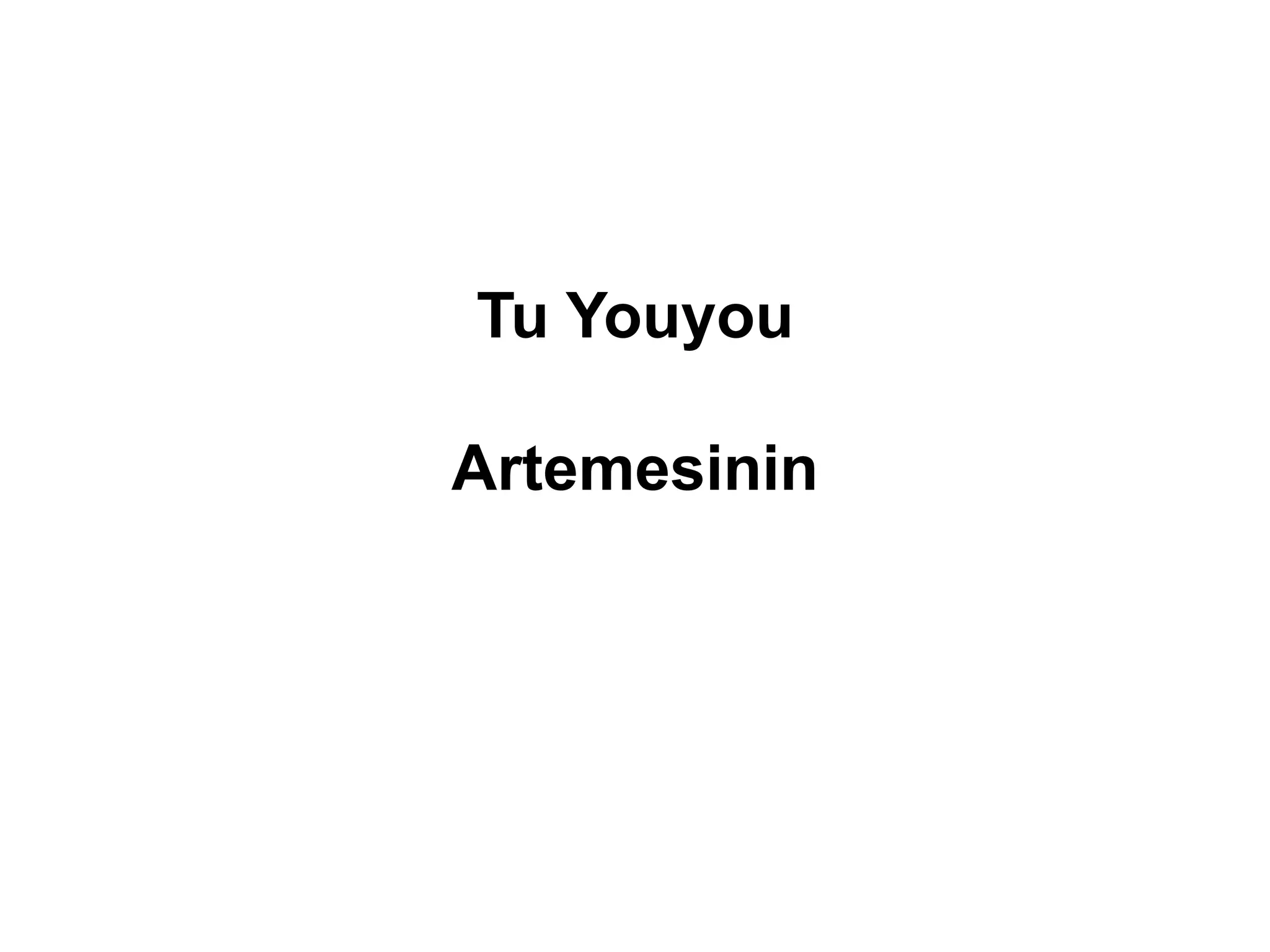 Tu Youyou
Artemesinin
 