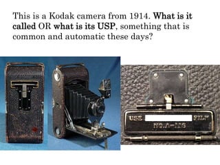 This is a Kodak camera from 1914. What is it
called OR what is its USP, something that is
common and automatic these days?
 