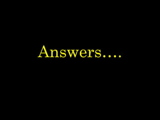 Answers….
 