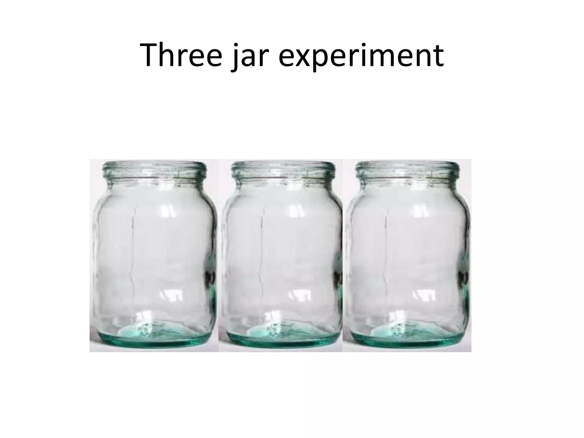 Three jar experiment
 