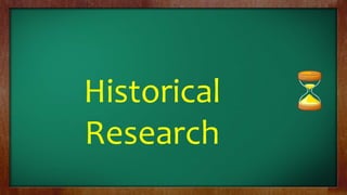 Historical
Research
 
