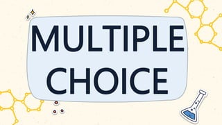 MULTIPLE
CHOICE
 