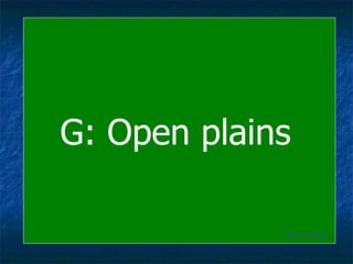 G: Open plains Back to Board 