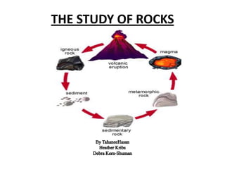 THE STUDY OF ROCKS
 
