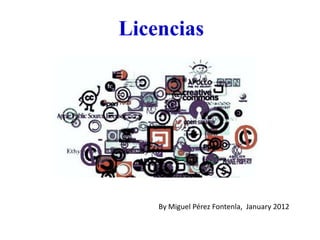 Licencias




    By Miguel Pérez Fontenla, January 2012
 
