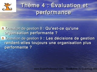 www.SuperProfesseur.com Spécialiste du Coaching, Mar8
Thème 4 : Évaluation etThème 4 : Évaluation et
performanceperformanc...