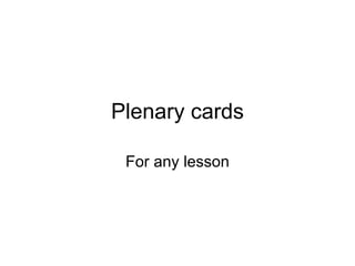 Plenary cards For any lesson 