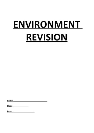 ENVIRONMENT
           REVISION




Name:

Class:

Date:
 