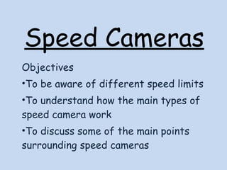 Speed Cameras ,[object Object],[object Object],[object Object],[object Object]