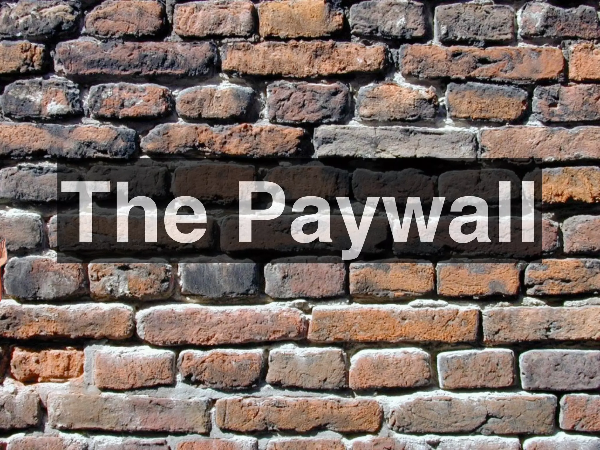 The Paywall
 