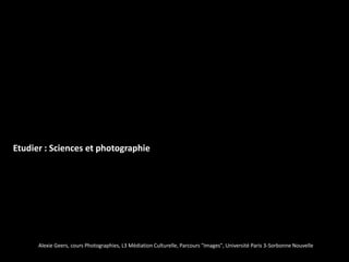 Etudier : Sciences et photographie




      Alexie Geers, cours Photographies, L3 Médiation Culturelle, Parcours "Images", Université Paris 3-Sorbonne Nouvelle
 