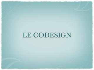 LE CODESIGN
 